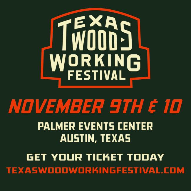 Texas Woodworking Festival Nov 9-10, 2024 Austin, TX